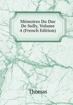 Mmoires Du Duc De Sully, Volume 4 (French Edition)