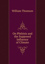 On Phthisis and the Supposed Influence of Climate