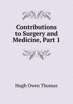 Contributions to Surgery and Medicine, Part 1