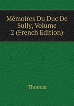 Mmoires Du Duc De Sully, Volume 2 (French Edition)