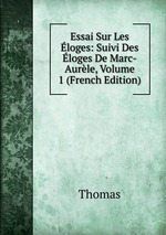 Essai Sur Les loges: Suivi Des loges De Marc-Aurle, Volume 1 (French Edition)