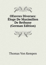 OEuvres Diverses: loge De Maximilien De Bethune (German Edition)