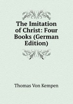 The Imitation of Christ: Four Books (German Edition)