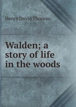 Walden; a story of life in the woods