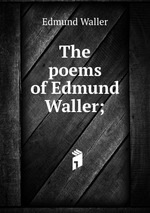 The poems of Edmund Waller;
