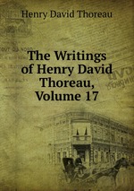 The Writings of Henry David Thoreau, Volume 17