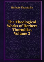 The Theological Works of Herbert Thorndike, Volume 3