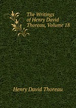 The Writings of Henry David Thoreau, Volume 18