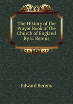 The History of the Prayer Book of the Church of England By E. Berens