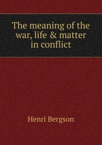 The meaning of the war, life & matter in conflict