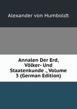 Annalen Der Erd, Vlker- Und Staatenkunde ., Volume 3 (German Edition)