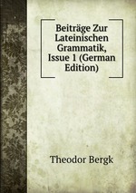 Beitrge Zur Lateinischen Grammatik, Issue 1 (German Edition)