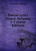 Poetae Lyrici Graeci, Volumes 2-3 (Latin Edition)