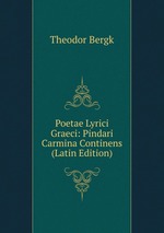 Poetae Lyrici Graeci: Pindari Carmina Continens (Latin Edition)
