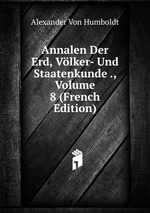 Annalen Der Erd, Vlker- Und Staatenkunde ., Volume 8 (French Edition)