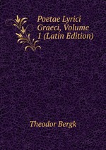 Poetae Lyrici Graeci, Volume 1 (Latin Edition)