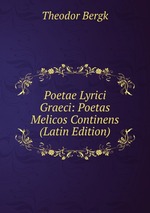 Poetae Lyrici Graeci: Poetas Melicos Continens (Latin Edition)