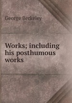 Works; including his posthumous works