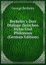 Berkeley`s Drei Dialoge Zwischen Hylas Und Philonous (German Edition)
