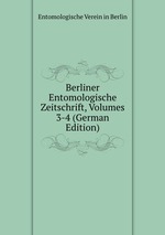 Berliner Entomologische Zeitschrift, Volumes 3-4 (German Edition)