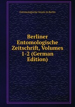 Berliner Entomologische Zeitschrift, Volumes 1-2 (German Edition)