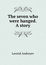 The seven who were hanged. A story