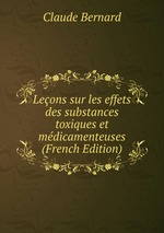 Leons sur les effets des substances toxiques et mdicamenteuses (French Edition)