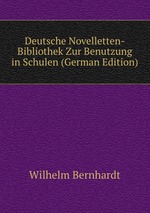 Deutsche Novelletten-Bibliothek Zur Benutzung in Schulen (German Edition)