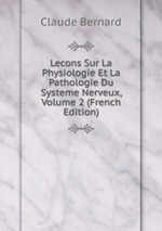 Lecons Sur La Physiologie Et La Pathologie Du Systeme Nerveux, Volume 2 (French Edition)