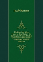 Phokion Und Seine Neueren Beurtheiler: Ein Beitrag Zur Geschichte Der Griechischen Philosophie Und Politik (German Edition)