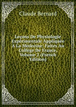 Leons De Physiologie Exprimentale Applique  La Mdecine: Faites Au Collge De France, Volume 2 (French Edition)