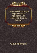 Leons De Physiologie Exprimentale Applique  La Mdecine (French Edition)