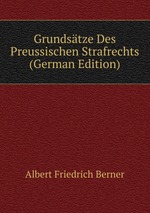 Grundstze Des Preussischen Strafrechts (German Edition)