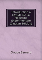 Introduction L`tude De La Mdecine Exprimentale (Catalan Edition)