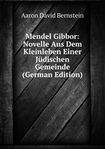 Mendel Gibbor: Novelle Aus Dem Kleinleben Einer Jdischen Gemeinde (German Edition)