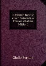 L`Orlando furioso e la rinascenza a Ferrara (Italian Edition)