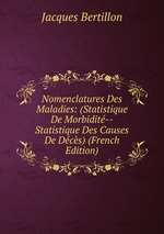 Nomenclatures Des Maladies: (Statistique De Morbidit--Statistique Des Causes De Dcs) (French Edition)