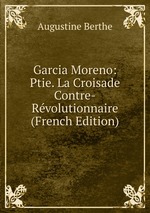 Garcia Moreno. La Croisade Contre-Rvolutionnaire Volume 2