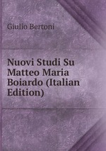 Nuovi Studi Su Matteo Maria Boiardo (Italian Edition)