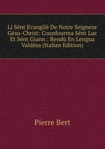 Li Snt Evangil De Notre Seigneur Gsu-Christ: Counfourma Snt Luc Et Snt Giann : Rend En Lengua Valdsa (Italian Edition)