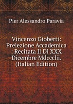 Vincenzo Gioberti: Prelezione Accademica : Recitata Il D XXX Dicembre Mdccclii. (Italian Edition)