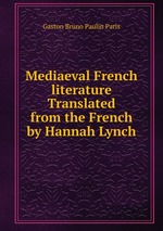 Mediaeval French literature Translated from the French by Hannah Lynch