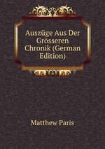 Auszge Aus Der Grsseren Chronik (German Edition)