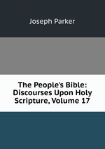 The People`s Bible: Discourses Upon Holy Scripture, Volume 17
