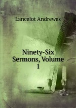 Ninety-Six Sermons, Volume 1