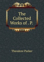 The Collected Works of . P.