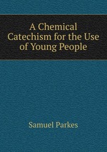 A Chemical Catechism for the Use of Young People