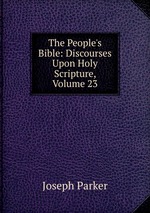 The People`s Bible: Discourses Upon Holy Scripture, Volume 23