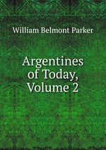 Argentines of Today, Volume 2