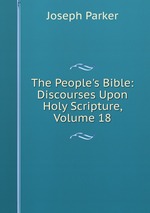 The People`s Bible: Discourses Upon Holy Scripture, Volume 18